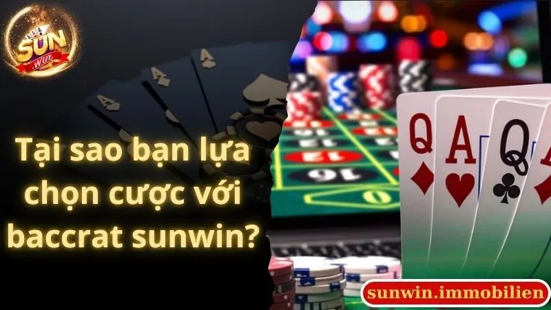 Tại sao bạn lựa chọn cược với baccrat sunwin?