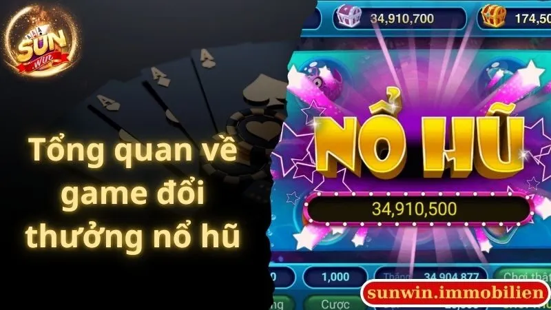 Tổng quan về game đổi thưởng nổ hũ