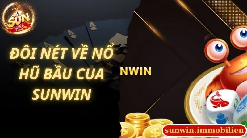 Đôi nét về tựa game nổ hũ bầu cua Sunwin