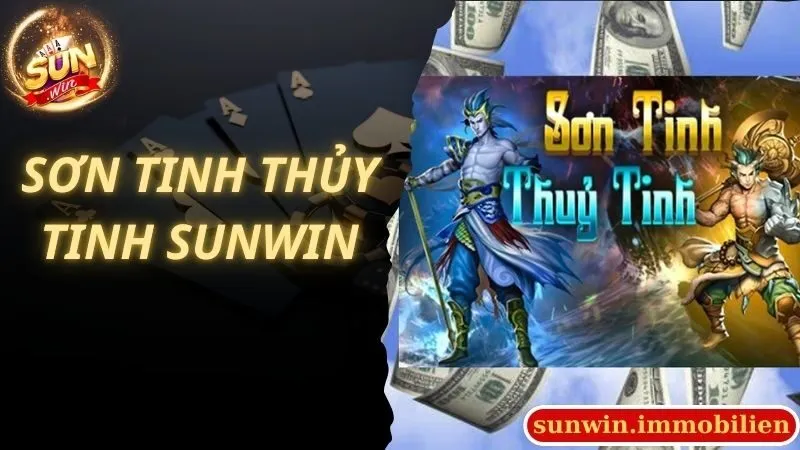 Sơn Tinh Thuỷ Tinh Sunwin Thỏa Mãn Đam Mê Cho Mọi Cược Thủ