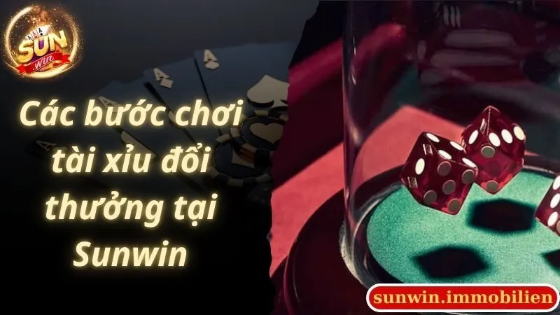 Các bước chơi tài xỉu đổi thưởng tại Sunwin