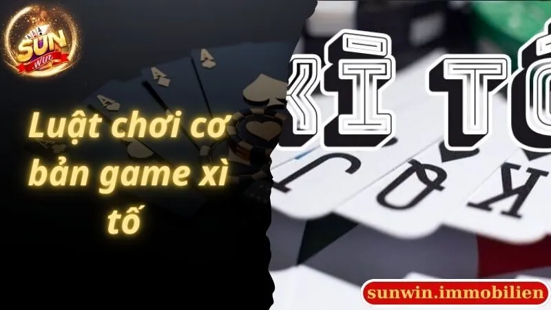 Luật chơi cơ bản game xì tố